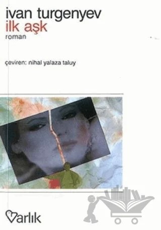İlk Aşk – Ivan Sergeyevich Turgenev, Ivan Sergeyeviç Turgenyev – Varlık Yayınları kitap kapağı