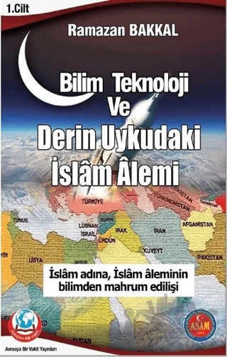 Bilim Teknoloji ve Derin Uykudaki İslam Alemi 1.Cilt – Ramazan Bakkal – Avrasya Bir Vakfı Yayınları kitap kapağı
