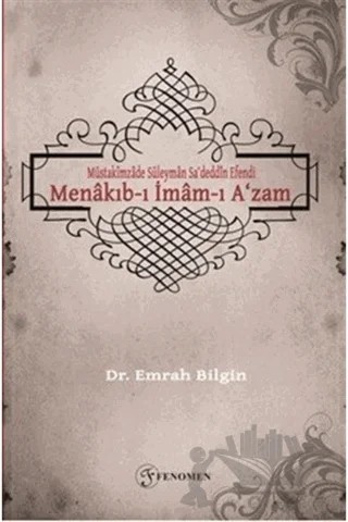 Müstakimzade Süleyman Sa‘deddin Efendi - Menakıb-ı İmam-ı A‘zam – Emrah Bilgin – Fenomen Yayıncılık kitap kapağı