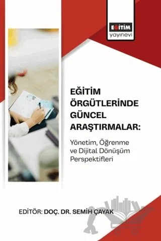 Eğitim Örgütlerinde Güncel Araştırmalar: Yönetim, Öğrenme ve Dijital Dönüşüm Perspektifleri – Kolektif – Eğitim Yayınevi - Bilimsel Eserler kitap kapağı