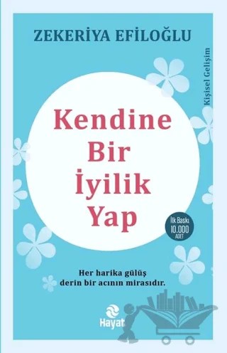 Kendine Bir İyilik Yap – Zekeriya Efiloğlu – Hayat Yayınları kitap kapağı