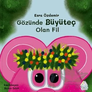 Gözünde Büyüteç Olan Fil – Esra Özdemir – Mahlas Çocuk Yayınları kitap kapağı