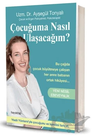 Çocuğuma Nasıl Ulaşacağım? - Yeni Nesil Ebeveynlik – Ayşegül Tonyalı – Hayykitap kitap kapağı