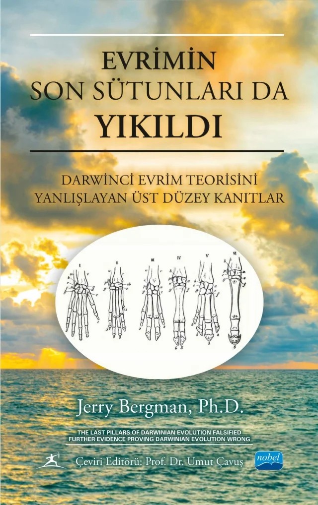 EVRİMİN SON SÜTUNLARI DA YIKILDI - Darwinci Evrim Teorisini Yanlışlayan Üst Düzey Kanıtlar / The Last Pillars of Darwinian Evolution Falsified - Further Evidence Proving Darwinian Evolution Wrong – Jerry Bergman – Nobel Akademik Yayıncılık kitap kapağı