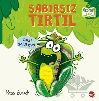 Sabırsız Tırtıl – Ross Burach – Beyaz Balina Yayınları kitap kapağı