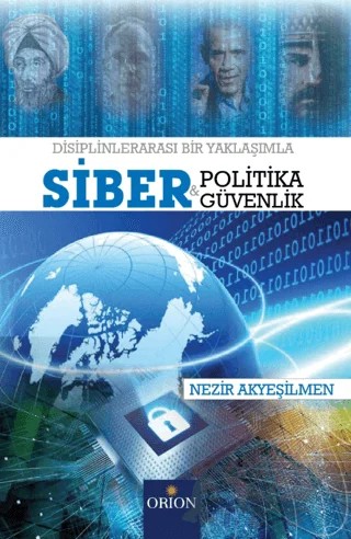 Siber Politika ve Siber Güvenlik – Nezir Akyeşilmen – Orion Kitabevi kitap kapağı
