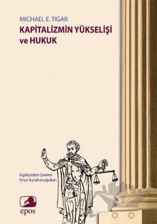 Kapitalizmin Yükselişi ve Hukuk – Michael E. Tigar – Epos Yayınları kitap kapağı