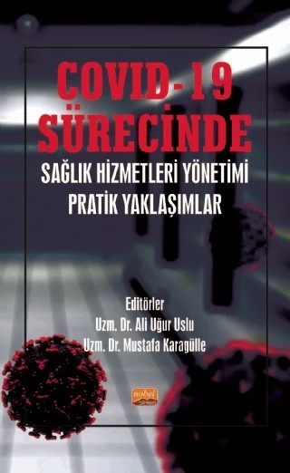 COVID-19 Sürecinde Sağlık Hizmetleri Yönetimi Pratik Yaklaşımlar – Ali Uğur Uslu, Davut Kaplan, Ebru Çalışkan, Gülten Tarhan, Hülya Vatansev, Mehmet Işık, Mustafa Karagülle, Selda Özgüleş, Yusuf Aksu – Nobel Bilimsel Eserler kitap kapağı