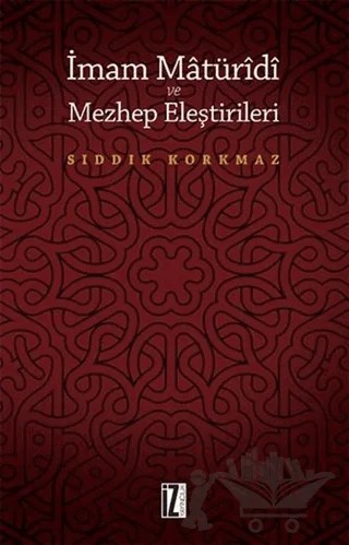 İmam Matüridi ve Mezhep Eleştirileri – Sıddık Korkmaz – İz Yayıncılık kitap kapağı