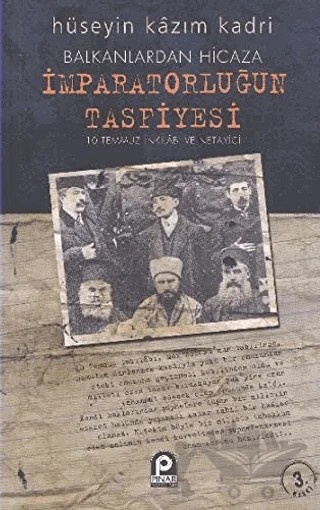 Balkanlar'dan Hicaza İmparatorluğun Tasfiyesi – Hüseyin Kazım Kadri – Pınar Yayınları kitap kapağı