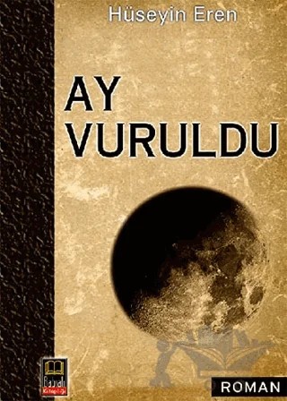 Ay Vuruldu – Hüseyin Eren – Babıali Kitaplığı kitap kapağı