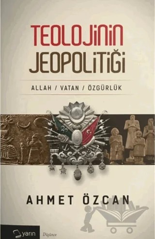 Teolojinin Jeopolitiği – Ahmet Özcan – Yarın Yayınları kitap kapağı