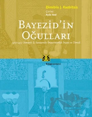 Bayezid’in Oğulları – Dimitris J. Kastritsis – Kitap Yayınevi kitap kapağı