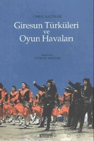 Giresun Türküleri ve Oyun Havaları – Ömer Akpınar – Kitabevi Yayınları kitap kapağı
