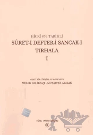 Hicri 859 Tarihli Suret-i Defter-i Sancak-ı Tırhala Cilt: 1 – Melek Delilbaşı, Muzaffer Arıkan – Türk Tarih Kurumu Yayınları kitap kapağı