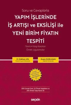 Soru ve CevaplarlaYapım İşlerinde İş Artışı ve Eksilişi İle Yeni Birim Fiyatın Tespiti Tanım ¦ Yargı Kararları ¦ Örnek Uygulamalar – M. Gökhan Ata, Ersan Durulgan – Seçkin Yayıncılık kitap kapağı