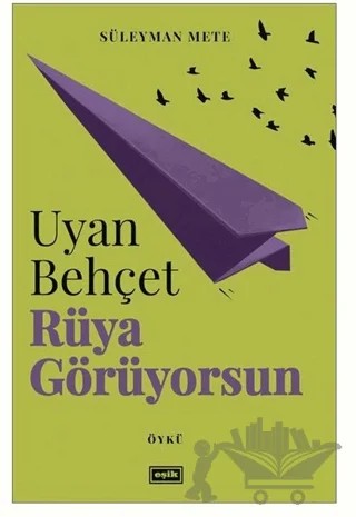 Uyan Behçet Rüya Görüyorsun – Süleyman Mete – Eşik Yayınları kitap kapağı