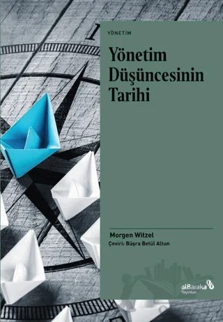 Yönetim Düşüncesinin Tarihi – Morgen Witzel – Albaraka Yayınları kitap kapağı