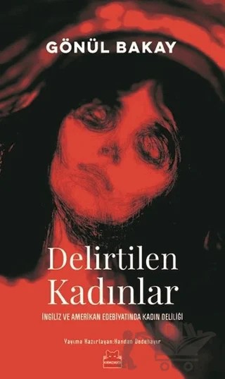 Delirtilen Kadınlar – Gönül Bakay – Kırmızı Kedi Yayınevi kitap kapağı