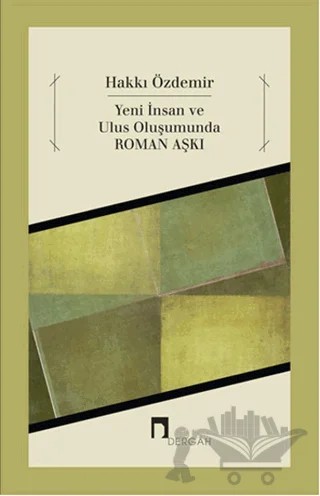 Yeni İnsan ve Ulus Oluşumunda Roman Aşkı – Hakkı Özdemir – Dergah Yayınları kitap kapağı