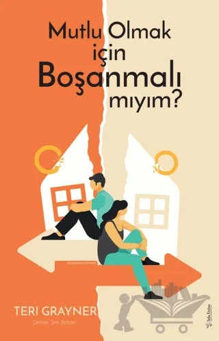 Mutlu Olmak için Boşanmalı mıyım? – Teri Grayner – Sola Unitas kitap kapağı