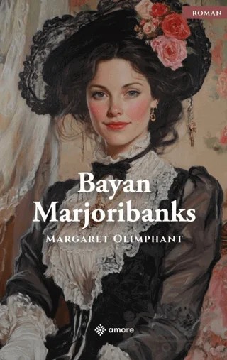Bayan Marjoribanks – Marget Oliphant – Amore Yayınevi kitap kapağı