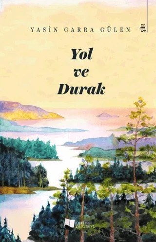 Yol ve Durak – Yasin Garra Gülen – Karina Yayınevi kitap kapağı