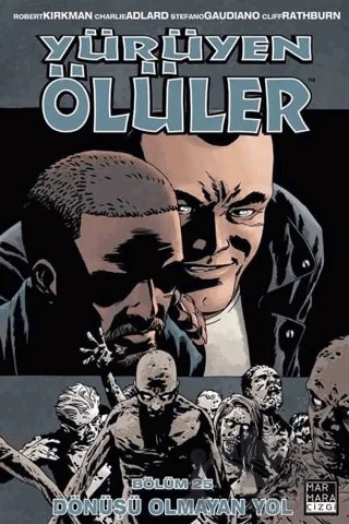Yürüyen Ölüler Cilt 25 - Dönüşü Olmayan Yol – Robert Kirkman – Marmara Çizgi kitap kapağı