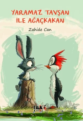 Yaramaz Tavşan ile Ağaçkakan – Zahide Can – Tilki Kitap kitap kapağı