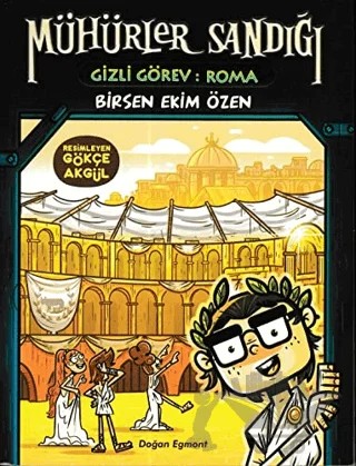 Mühürler Sandığı 4 - Gizli Görev: Roma – Birsen Ekim Özen – Doğan Çocuk kitap kapağı