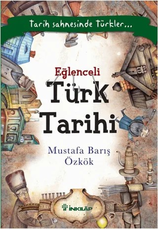 Eğlenceli Türk Tarihi – Mustafa Barış Özkök – İnkılap Kitabevi kitap kapağı