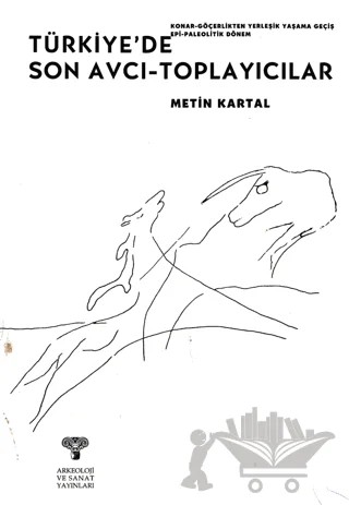 Türkiye'de Son Avcı - Toplayıcılar – Metin Kartal – Arkeoloji ve Sanat Yayınları kitap kapağı
