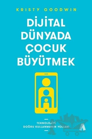 Dijital Dünyada Çocuk Büyütmek – Kristy Goodwin – Aganta Yayınları kitap kapağı