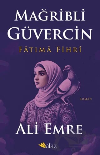 Mağribli Güvercin – Fatıma Fihri – Ali Emre – Alaz Kitap kitap kapağı