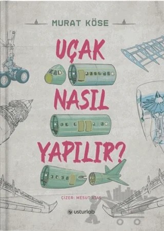 Uçak Nasıl Yapılır? – Murat Köse – Usturlab Kitap kitap kapağı