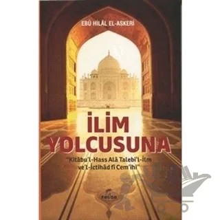İlim Yolcusuna Kitabu'l Hass Alâ Talebi'l-İlm ve'l İctihad fi Cem'ihi – Ebu Hilal el-Askeri – Ravza Yayınları kitap kapağı