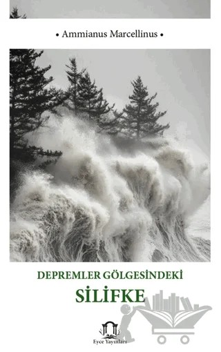 Depremler Gölgesindeki Silifke – Ammianus Marcellinus – Eyce Yayınları kitap kapağı