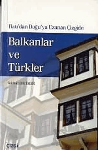 Batı’dan Doğu’ya Uzanan Çizgide Balkanlar ve Türkler 1996 - 1999 Makedonya ve Bosna-Hersek – Gürbüz Bahadır – Çizgi Kitabevi Yayınları kitap kapağı