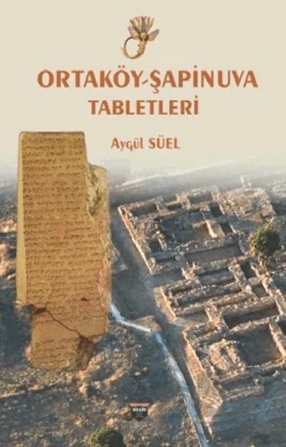 Ortaköy-Şapinuva Tabletleri – Aygül Süel – Bilgin Kültür Sanat Yayınları kitap kapağı