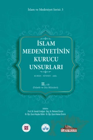 İslam Medeniyetinin Kurucu Unsurları 2. Cilt Kur’an Sünnet Akıl (Felsefe ve Din Bilimleri) – İsmail Erdoğan, Mehmet Öztürk, Haydar Dölek, Hakan Öztürk – Kitap Dünyası Yayınları kitap kapağı