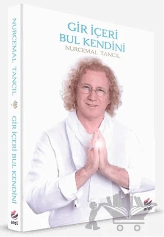 Gir İçeri Bul Kendini – Nurcemal Tancıl – Arel Kitap kitap kapağı