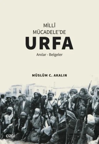 Milli Mücadele'de Urfa – Müslüm C. Akalın – Çizgi Kitabevi Yayınları kitap kapağı