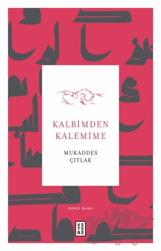 Kalbimden Kalemime – Mukaddes Çıtlak – Ketebe Yayınları kitap kapağı