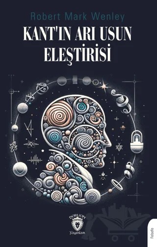 Kant’ın Arı Usun Eleştirisi – Robert Mark Wenley – Dorlion Yayınları kitap kapağı