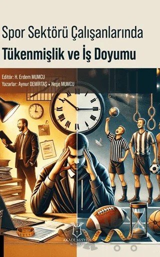 Spor Sektörü Çalışanlarında Tükenmişlik ve İş Doyumu – Aynur Demirtaş, Neşe Mumcu – Akademisyen Kitabevi kitap kapağı