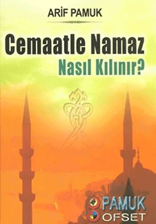 Cemaatle Namaz Nasıl Kılınır? (Namaz-017) – Arif Pamuk – Pamuk Yayıncılık kitap kapağı