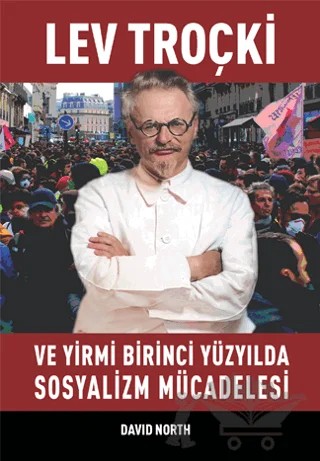 Lev Troçki ve Yirmi Birinci Yüzyılda Sosyalizm Mücadelesi – David North – Mehring Yayıncılık kitap kapağı
