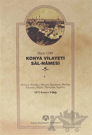 Konya Vilayet Sal-Namesi 5 – Mehmet Birekul – Konya Büyükşehir Belediyesi Kültür A.Ş. Yayınları kitap kapağı