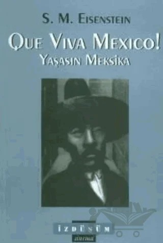 Que Viva Mexico! - Yaşasın Meksika – S.M. Eisenstein – İzdüşüm Yayınları kitap kapağı