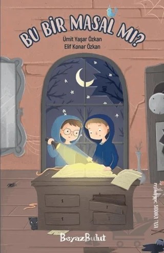 Bu Bir Masal Mı? – Elif Konar Özkan, Ümit Yaşar Özkan – Beyaz Bulut Kitap kitap kapağı